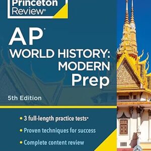 Princeton Review AP World History: Modern Prep, 5th Edition: 3 Practice Tests + Complete Content Review + Strategies & Techniques (2024)